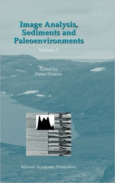 Image Analysis, Sediments and Paleoenvironments / Edition 1