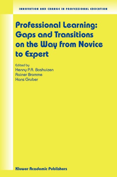 Professional Learning: Gaps and Transitions on the Way from Novice to Expert / Edition 1