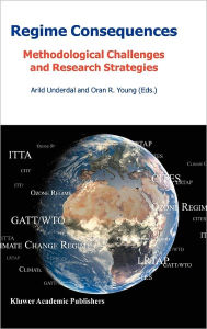 Title: Regime Consequences: Methodological Challenges and Research Strategies / Edition 1, Author: A. Underdal