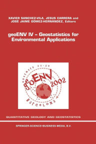 Title: geoENV IV - Geostatistics for Environmental Applications: Proceedings of the Fourth European Conference on Geostatistics for Environmental Applications held in Barcelona, Spain, November 27-29, 2002 / Edition 1, Author: Xavier Sanchez-Vila