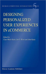 Title: Designing Personalized User Experiences in eCommerce / Edition 1, Author: Clare-Marie Karat