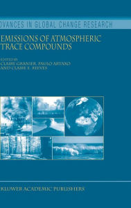 Title: Emissions of Atmospheric Trace Compounds / Edition 1, Author: Claire Granier