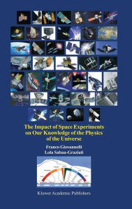 Title: The Impact of Space Experiments on Our Knowledge of the Physics of the Universe / Edition 1, Author: Franco Giovannelli