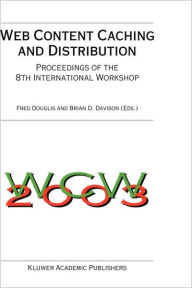 Title: Web Content Caching and Distribution: Proceedings of the 8th International Workshop / Edition 1, Author: Fred Douglis