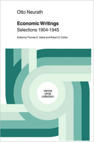 Title: Economic Writings: Selections 1904-1945 / Edition 1, Author: Otto Neurath