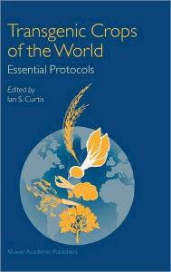 Title: Transgenic Crops of the World: Essential Protocols / Edition 1, Author: Ian S. Curtis