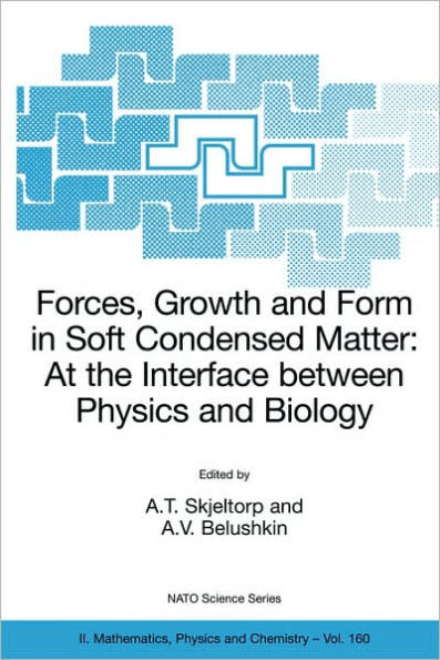 Forces, Growth and Form in Soft Condensed Matter: At the Interface between Physics and Biology / Edition 1