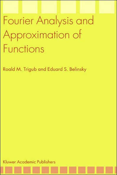 Fourier Analysis and Approximation of Functions / Edition 1