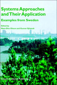 Title: Systems Approaches and Their Application: Examples from Sweden / Edition 1, Author: Mats-Olov Olsson