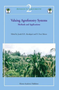 Title: Valuing Agroforestry Systems: Methods and Applications / Edition 1, Author: Janaki R.R. Alavalapati