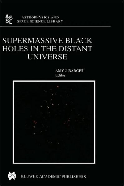 Supermassive Black Holes in the Distant Universe / Edition 1