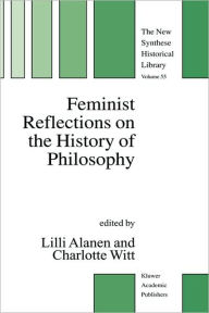 Title: Feminist Reflections on the History of Philosophy / Edition 1, Author: Lilli Alanen