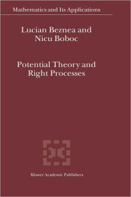 Title: Potential Theory and Right Processes / Edition 1, Author: Lucian Beznea