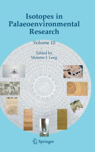 Title: Isotopes in Palaeoenvironmental Research / Edition 1, Author: Melanie J. Leng