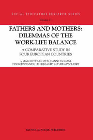 Title: Fathers and Mothers: Dilemmas of the Work-Life Balance: A Comparative Study in Four European Countries, Author: Margret Fine-Davis