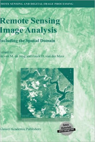 Title: Remote Sensing Image Analysis: Including the Spatial Domain / Edition 1, Author: Steven M. de Jong