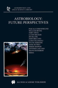 Title: Astrobiology: Future Perspectives / Edition 1, Author: P. Ehrenfreund