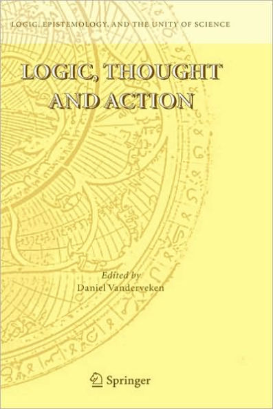 Logic, Thought and Action / Edition 1