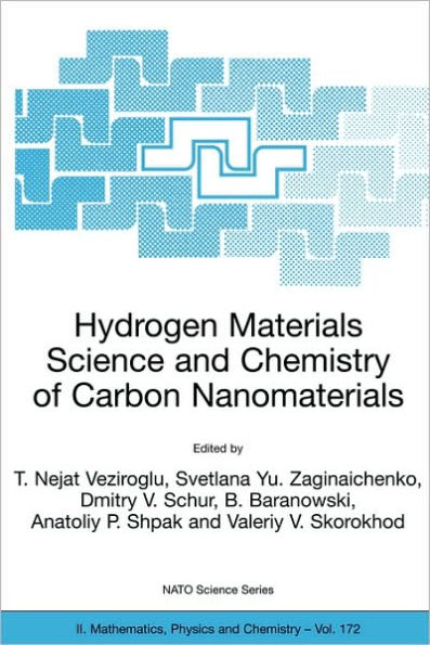 Hydrogen Materials Science and Chemistry of Carbon Nanomaterials: Proceedings of the NATO Advanced Research Workshop on Hydrogen Materials Science an Chemistry of Carbon Nanomaterials, Sudak, Crimea, Ukraine, September 14-20, 2003 / Edition 1
