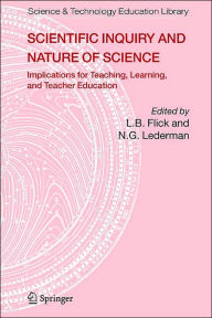 Title: Scientific Inquiry and Nature of Science: Implications for Teaching,Learning, and Teacher Education / Edition 1, Author: Lawrence Flick