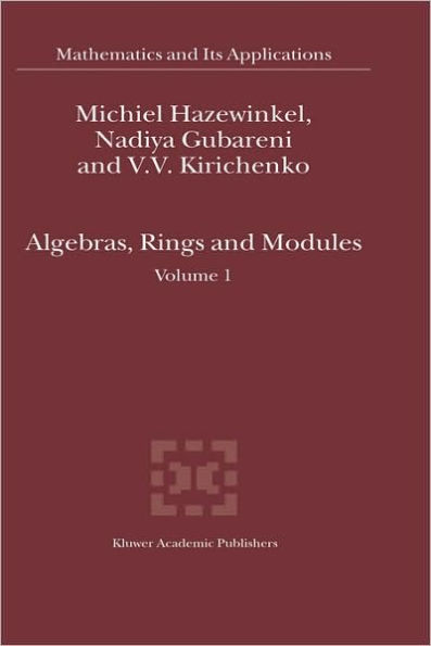 Algebras, Rings and Modules: Volume 1