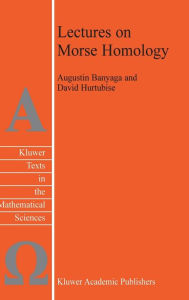 Title: Lectures on Morse Homology / Edition 1, Author: Augustin Banyaga