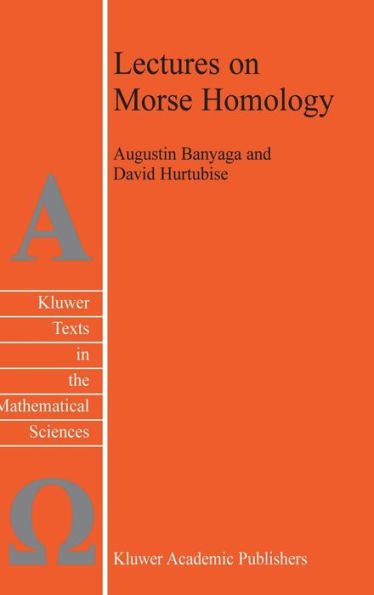 Lectures on Morse Homology / Edition 1