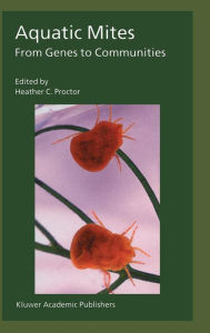 Title: Aquatic Mites from Genes to Communities / Edition 1, Author: Heather Proctor