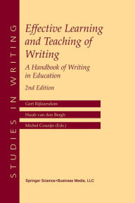 Title: Effective Learning and Teaching of Writing: A Handbook of Writing in Education / Edition 2, Author: Gert Rijlaarsdam