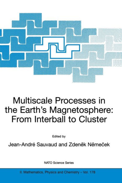 Multiscale Processes the Earth's Magnetosphere: from Interball to Cluster: Proceedings of NATO ARW on Cluster, Prague, Czech Republic 9 12 September 2003