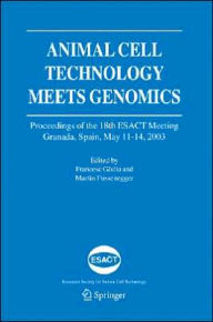 Title: Animal Cell Technology Meets Genomics: Proceedings of the 18th ESACT Meeting. Granada, Spain, May 11-14, 2003 / Edition 1, Author: Francesc Gïdia