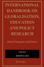 Alternative view 2 of International Handbook on Globalisation, Education and Policy Research: Global Pedagogies and Policies / Edition 1