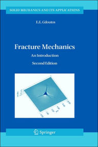 Title: Fracture Mechanics: An Introduction / Edition 2, Author: E.E. Gdoutos