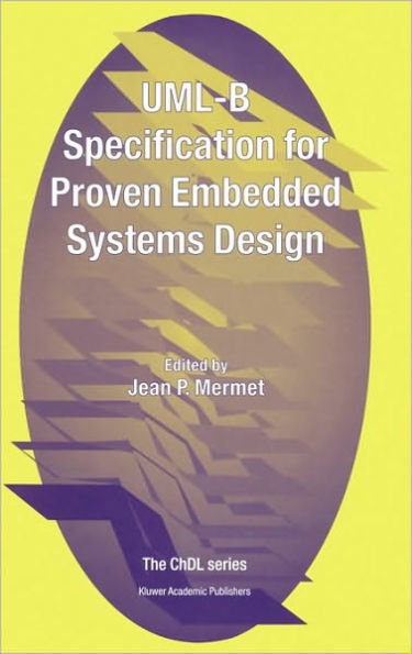 UML-B Specification for Proven Embedded Systems Design / Edition 1