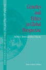 Genetics and Ethics in Global Perspective / Edition 1