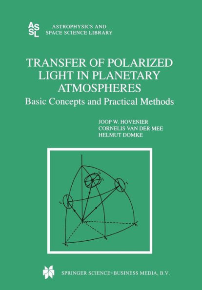 Transfer of Polarized Light in Planetary Atmospheres: Basic Concepts and Practical Methods / Edition 1
