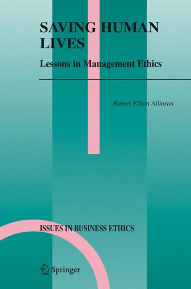 Saving Human Lives: Lessons in Management Ethics / Edition 1