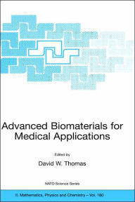 Title: Advanced Biomaterials for Medical Applications / Edition 1, Author: David W. Thomas