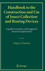 Handbook to the Construction and Use of Insect Collection and Rearing Devices: A guide for teachers with suggested classroom applications / Edition 1