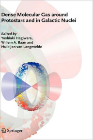 Title: Dense Molecular Gas around Protostars and in Galactic Nuclei: European Workshop on Astronomical Molecules 2004 / Edition 1, Author: Willem A. Baan