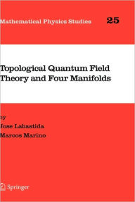 Title: Topological Quantum Field Theory and Four Manifolds / Edition 1, Author: Jose Labastida