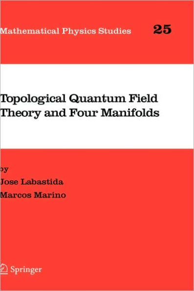 Topological Quantum Field Theory and Four Manifolds / Edition 1