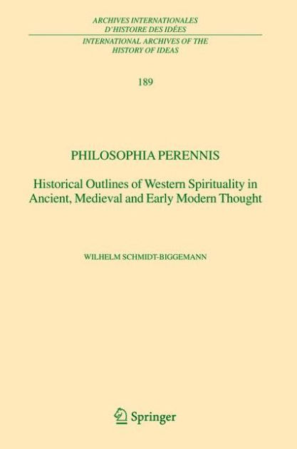 Philosophia perennis: Historical Outlines of Western Spirituality in ...