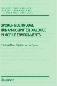 Title: Spoken Multimodal Human-Computer Dialogue in Mobile Environments / Edition 1, Author: Wolfgang Minker