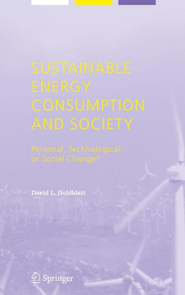 Sustainable Energy Consumption and Society: Personal, Technological, or Social Change? / Edition 1