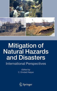 Title: Mitigation of Natural Hazards and Disasters: International Perspectives / Edition 1, Author: C. Emdad Haque