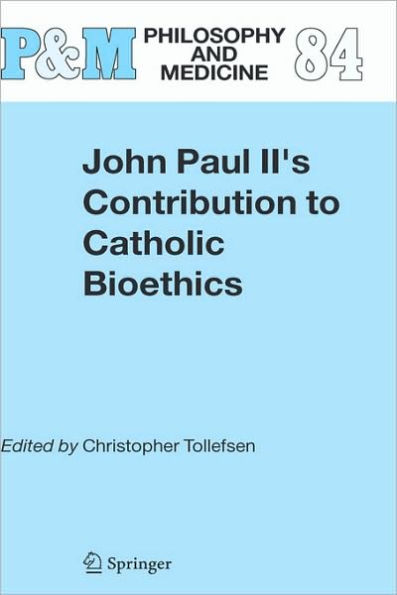 John Paul II's Contribution to Catholic Bioethics / Edition 1