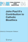 John Paul II's Contribution to Catholic Bioethics / Edition 1