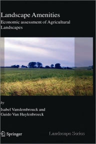 Title: Landscape Amenities: Economic Assessment of Agricultural Landscapes / Edition 1, Author: Isabel Vanslembrouck