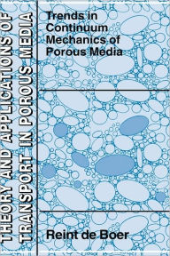 Title: Trends in Continuum Mechanics of Porous Media / Edition 1, Author: Reint de Boer